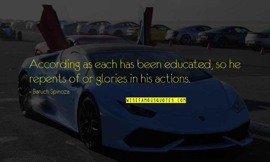 Locos Por Quotes By Baruch Spinoza: According as each has been educated, so he