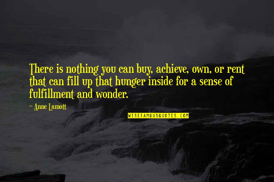 Locquiao Quotes By Anne Lamott: There is nothing you can buy, achieve, own,