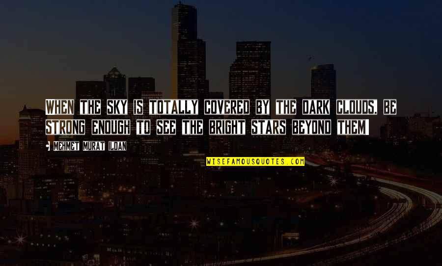 Locsin Angel Quotes By Mehmet Murat Ildan: When the sky is totally covered by the Locsin Angel Quotes By Mehmet Murat Ildan: When the sky is totally covered by the