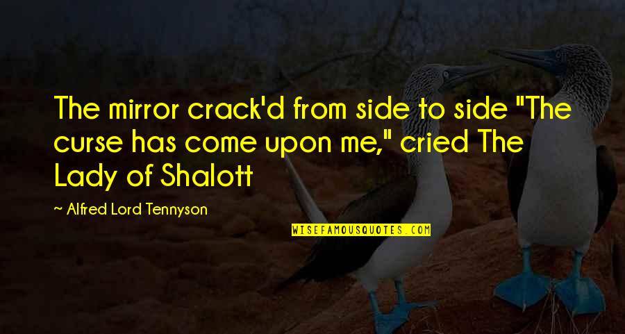 Locuaz In English Quotes By Alfred Lord Tennyson: The mirror crack'd from side to side "The Locuaz In English Quotes By Alfred Lord Tennyson: The mirror crack'd from side to side "The