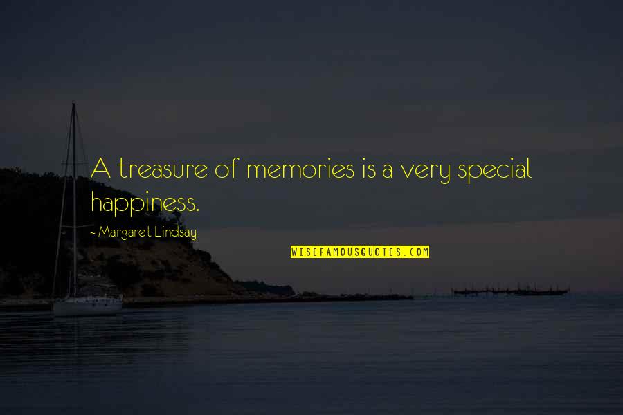 Locuras Quotes By Margaret Lindsay: A treasure of memories is a very special