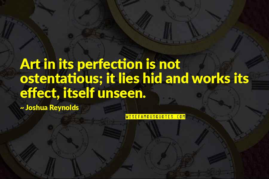 Locurile Culturii Quotes By Joshua Reynolds: Art in its perfection is not ostentatious; it Locurile Culturii Quotes By Joshua Reynolds: Art in its perfection is not ostentatious; it