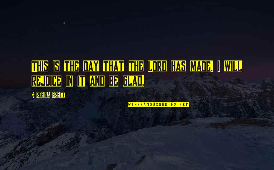 Locus Standi Quotes By Regina Brett: This is the day that the Lord has