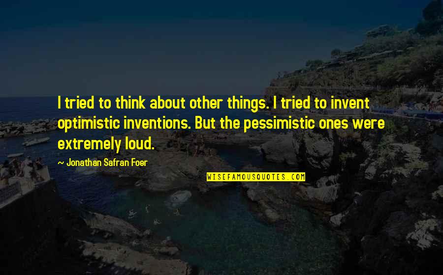 Locution Conjonctive Quotes By Jonathan Safran Foer: I tried to think about other things. I