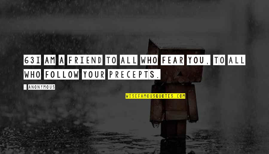 Lodanol Quotes By Anonymous: 63I am a friend to all who fear