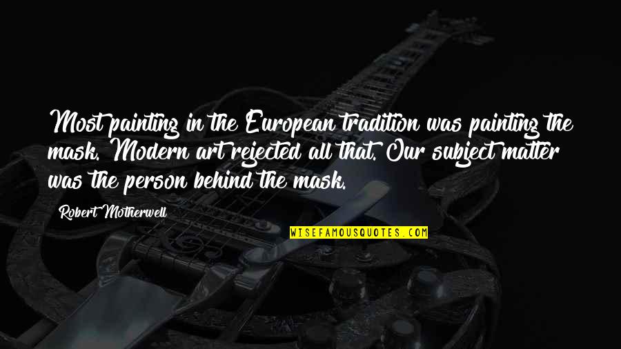 Loden Foundation Quotes By Robert Motherwell: Most painting in the European tradition was painting Loden Foundation Quotes By Robert Motherwell: Most painting in the European tradition was painting