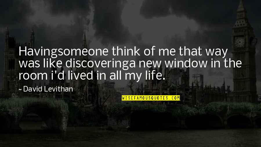 Loderas Quotes By David Levithan: Havingsomeone think of me that way was like Loderas Quotes By David Levithan: Havingsomeone think of me that way was like