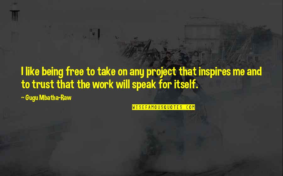 Lodestar Foundation Quotes By Gugu Mbatha-Raw: I like being free to take on any Lodestar Foundation Quotes By Gugu Mbatha-Raw: I like being free to take on any