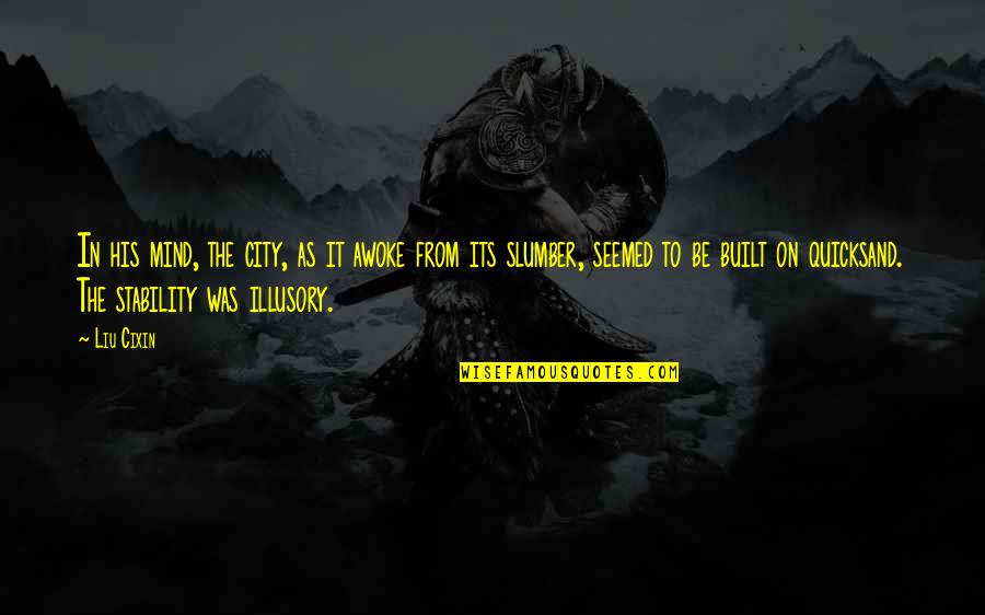 Lodestones Spells Quotes By Liu Cixin: In his mind, the city, as it awoke Lodestones Spells Quotes By Liu Cixin: In his mind, the city, as it awoke