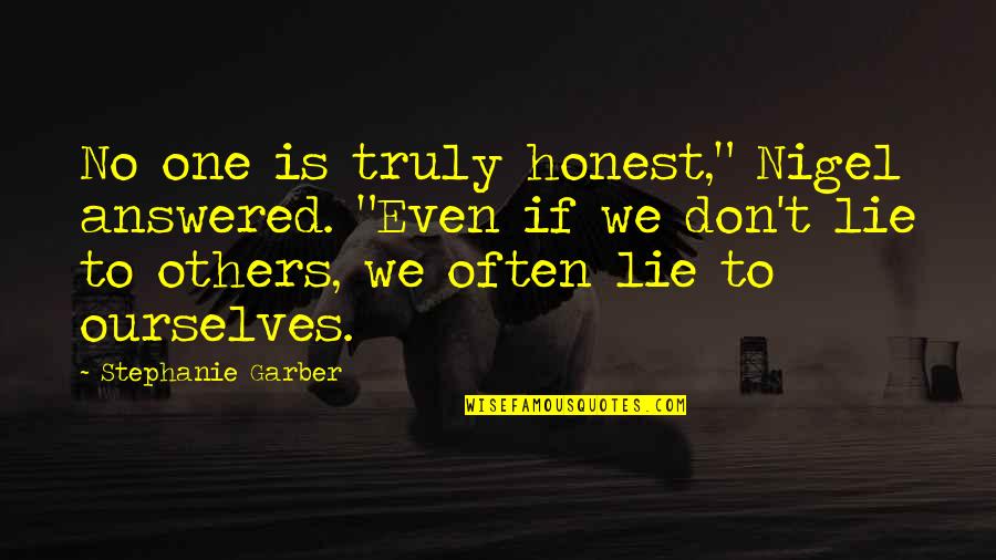 Lodestones Spells Quotes By Stephanie Garber: No one is truly honest," Nigel answered. "Even Lodestones Spells Quotes By Stephanie Garber: No one is truly honest," Nigel answered. "Even