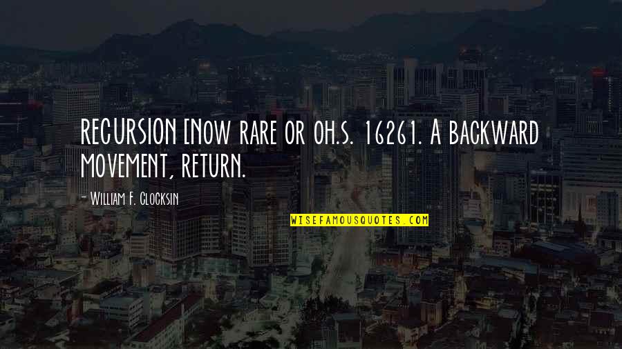 Lodestones Spells Quotes By William F. Clocksin: RECURSION [Now rare or oh.s. 16261. A backward