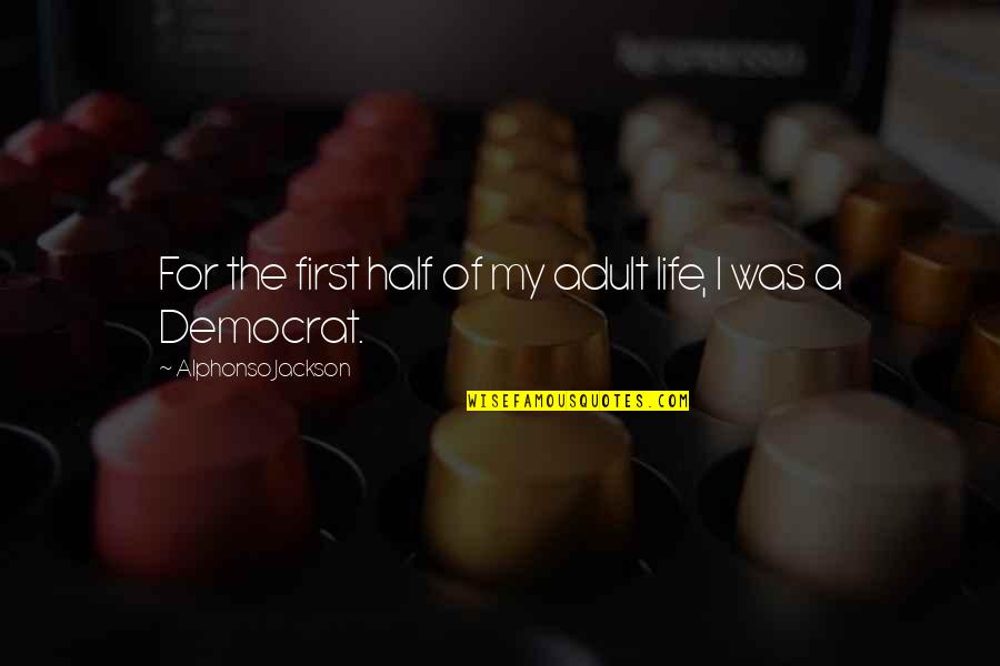 Lodeur Quotes By Alphonso Jackson: For the first half of my adult life, Lodeur Quotes By Alphonso Jackson: For the first half of my adult life,