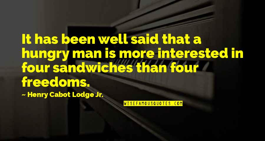 Lodge Quotes By Henry Cabot Lodge Jr.: It has been well said that a hungry