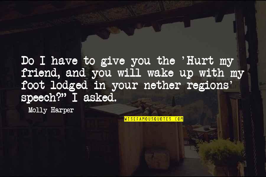 Lodged Quotes By Molly Harper: Do I have to give you the 'Hurt