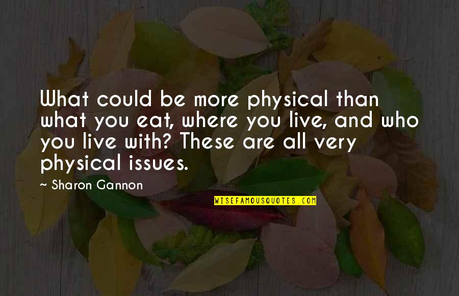 Lodgement Till Quotes By Sharon Gannon: What could be more physical than what you