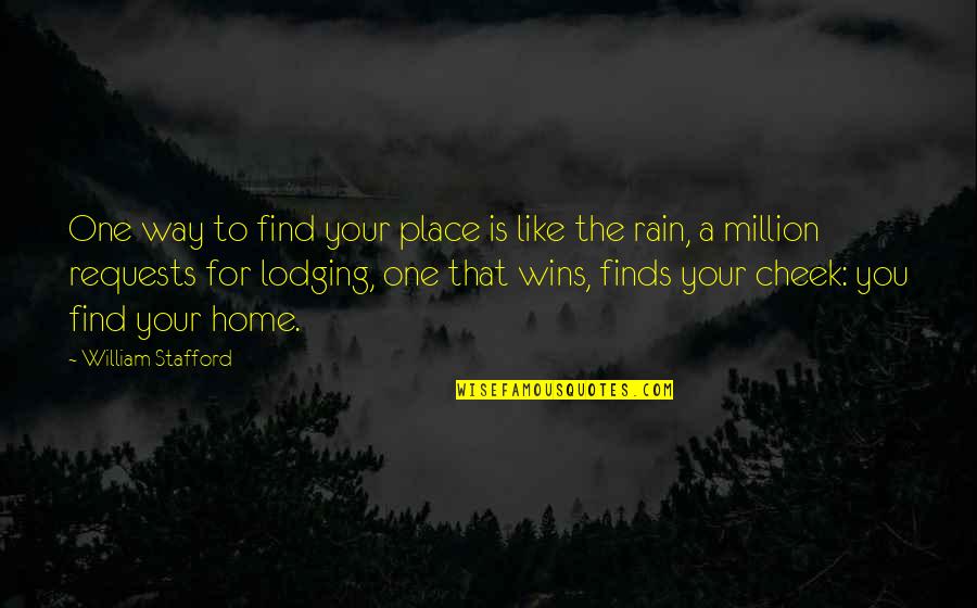 Lodging Quotes By William Stafford: One way to find your place is like