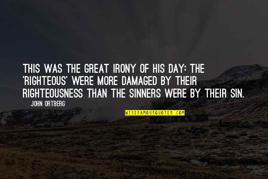Lodgings Quotes By John Ortberg: This was the great irony of his day: Lodgings Quotes By John Ortberg: This was the great irony of his day: