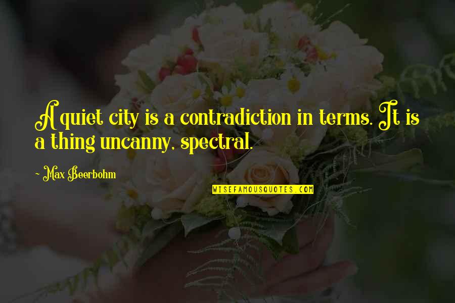 Lodgings Quotes By Max Beerbohm: A quiet city is a contradiction in terms.