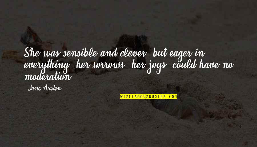 Lodolo Reds Quotes By Jane Austen: She was sensible and clever, but eager in Lodolo Reds Quotes By Jane Austen: She was sensible and clever, but eager in