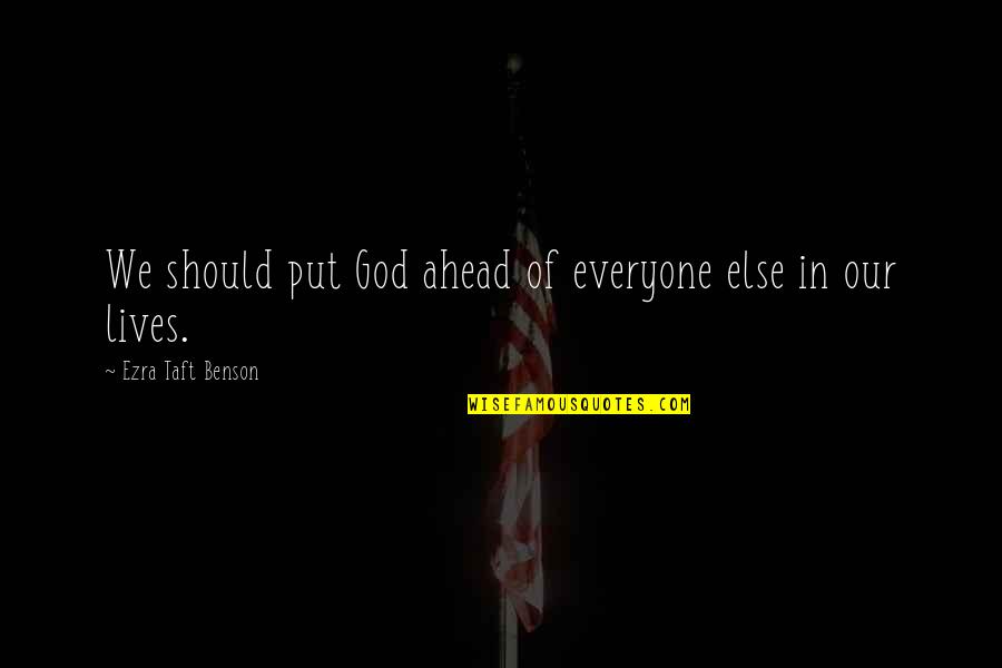 Lodric Collins Quotes By Ezra Taft Benson: We should put God ahead of everyone else