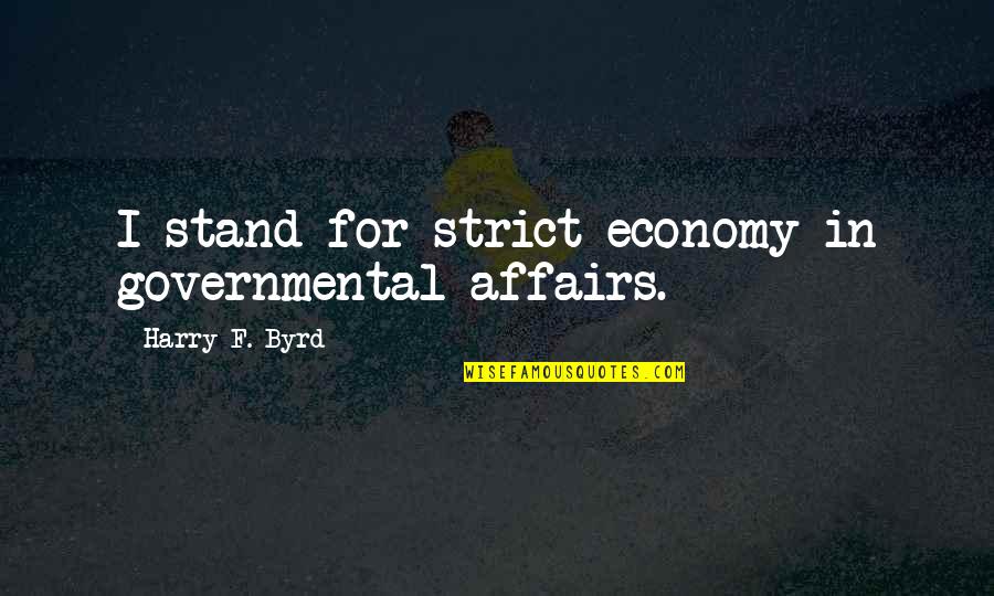 Lodro Rinzler Quotes By Harry F. Byrd: I stand for strict economy in governmental affairs.