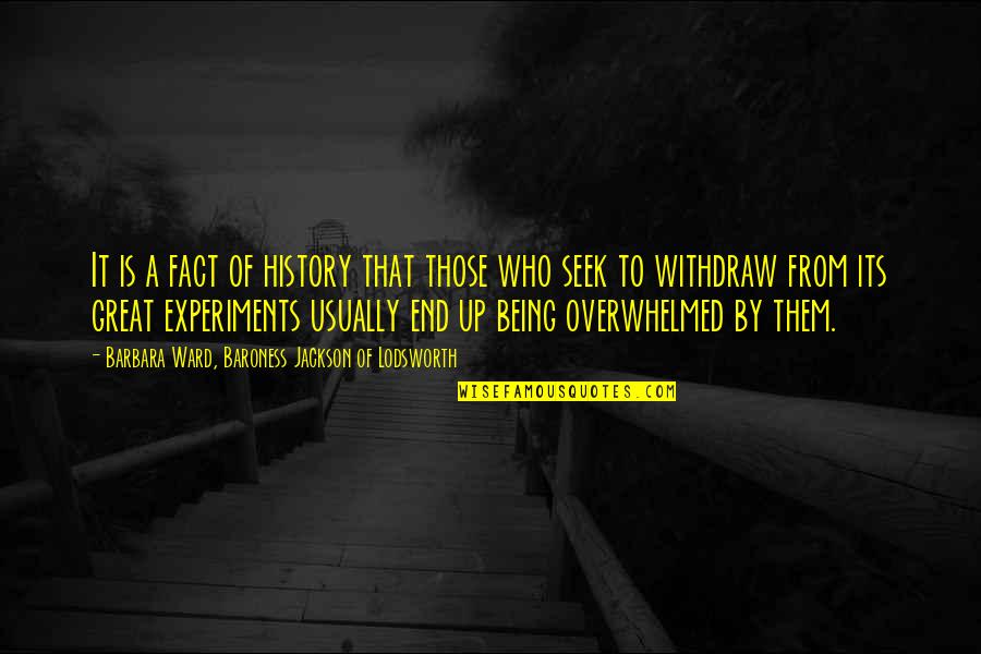 Lodsworth 8 Quotes By Barbara Ward, Baroness Jackson Of Lodsworth: It is a fact of history that those