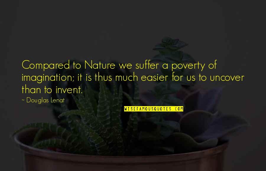 Lodwig Deluxe Quotes By Douglas Lenat: Compared to Nature we suffer a poverty of