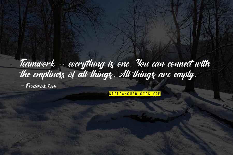 Lodzinski Associates Quotes By Frederick Lenz: Teamwork - everything is one. You can connect