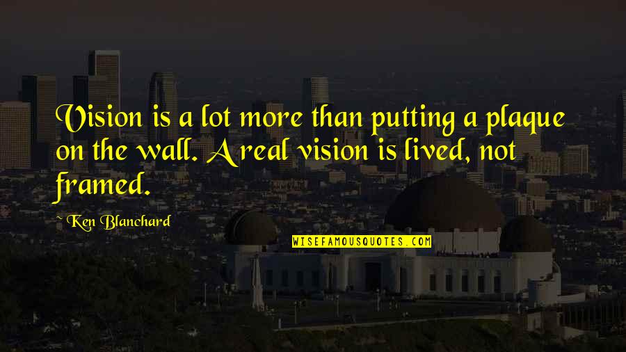 Loechner Merger Quotes By Ken Blanchard: Vision is a lot more than putting a Loechner Merger Quotes By Ken Blanchard: Vision is a lot more than putting a