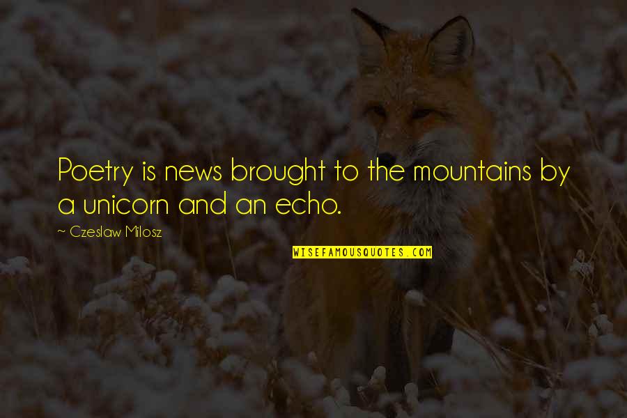 Loeffel Construction Quotes By Czeslaw Milosz: Poetry is news brought to the mountains by Loeffel Construction Quotes By Czeslaw Milosz: Poetry is news brought to the mountains by