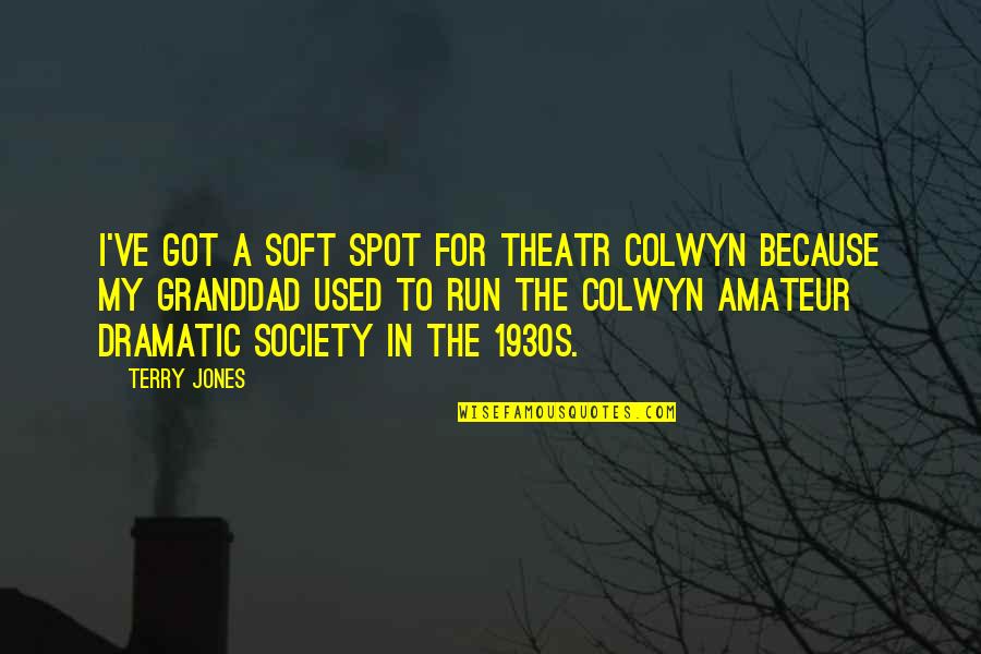 Loeffelholz Quotes By Terry Jones: I've got a soft spot for Theatr Colwyn
