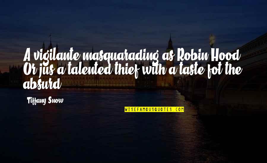 Loeffelholz Quotes By Tiffany Snow: A vigilante masquarading as Robin Hood? Or jus Loeffelholz Quotes By Tiffany Snow: A vigilante masquarading as Robin Hood? Or jus