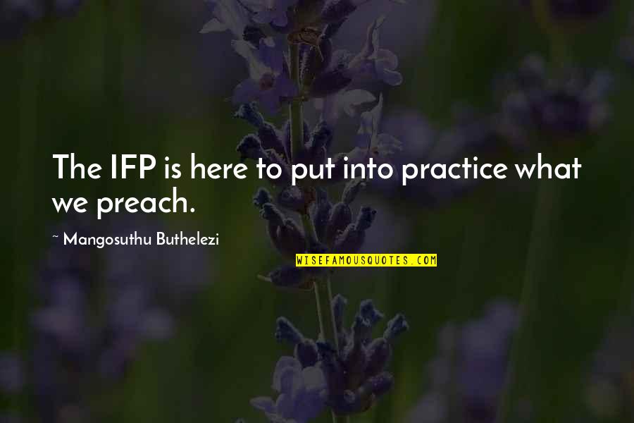 Loeffler Quotes By Mangosuthu Buthelezi: The IFP is here to put into practice Loeffler Quotes By Mangosuthu Buthelezi: The IFP is here to put into practice