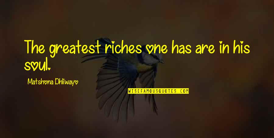 Loehner Quotes By Matshona Dhliwayo: The greatest riches one has are in his Loehner Quotes By Matshona Dhliwayo: The greatest riches one has are in his