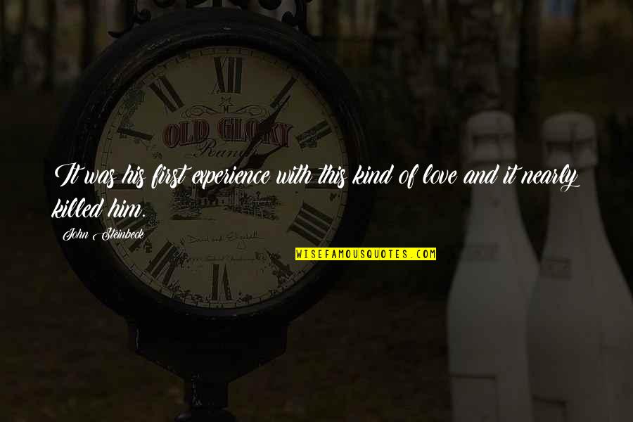 Loeila Quotes By John Steinbeck: It was his first experience with this kind