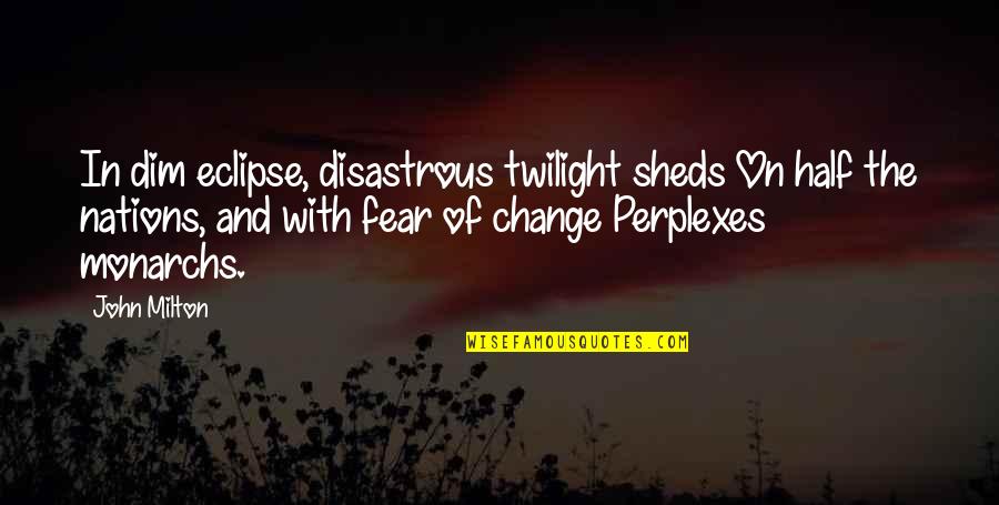 Loeillet Flute Quotes By John Milton: In dim eclipse, disastrous twilight sheds On half Loeillet Flute Quotes By John Milton: In dim eclipse, disastrous twilight sheds On half