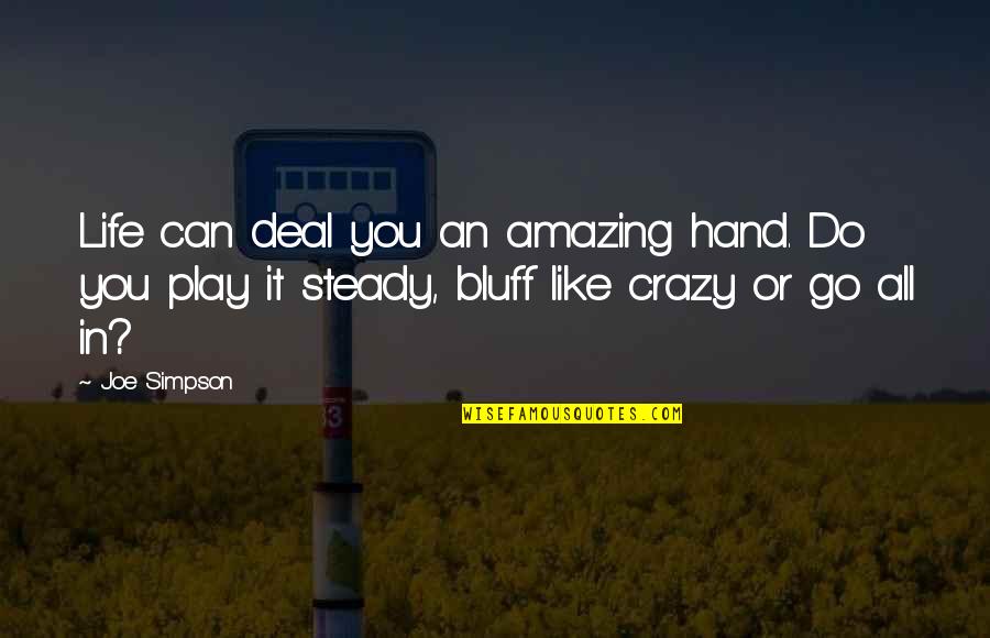 Loek Van Quotes By Joe Simpson: Life can deal you an amazing hand. Do