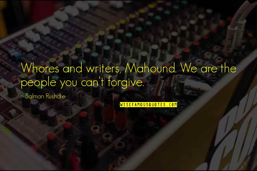 Loerzel Travel Quotes By Salman Rushdie: Whores and writers, Mahound. We are the people Loerzel Travel Quotes By Salman Rushdie: Whores and writers, Mahound. We are the people