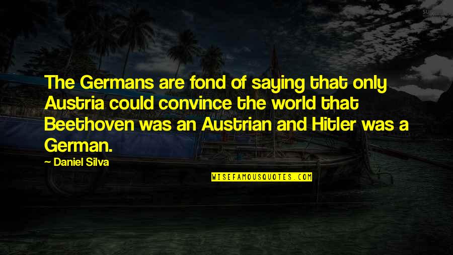 Loeschners Mini Quotes By Daniel Silva: The Germans are fond of saying that only