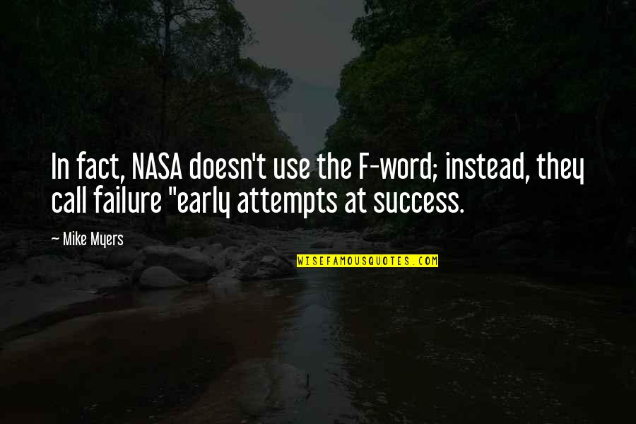 Loeschners Mini Quotes By Mike Myers: In fact, NASA doesn't use the F-word; instead,
