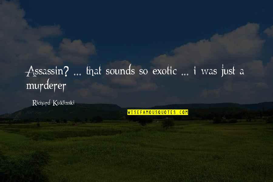 Loesdau Saddle Quotes By Richard Kuklinski: Assassin? ... that sounds so exotic ... i Loesdau Saddle Quotes By Richard Kuklinski: Assassin? ... that sounds so exotic ... i