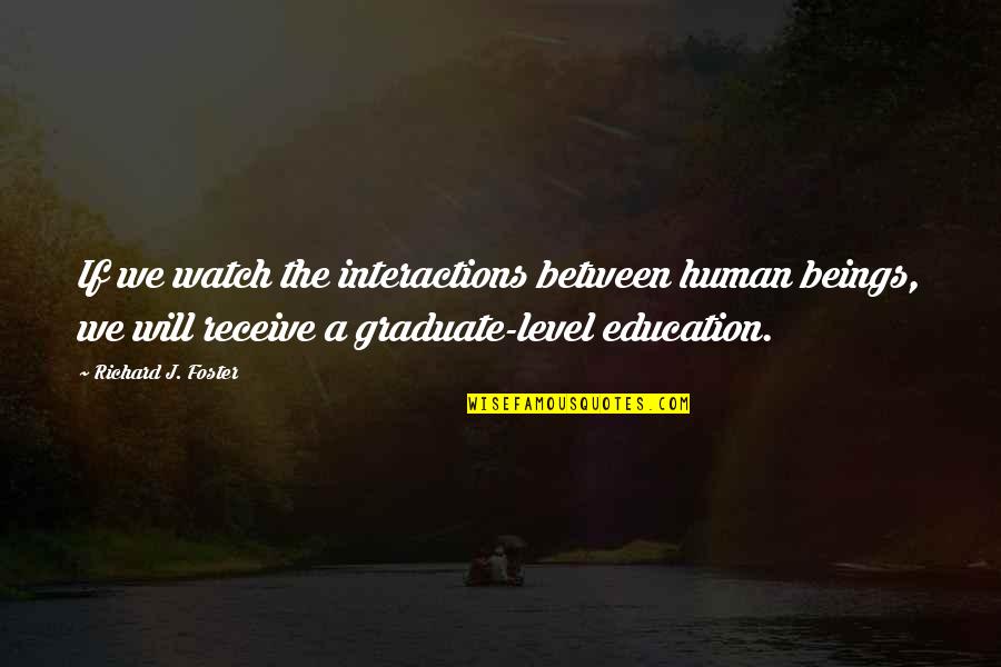 Loetitia Gibier Quotes By Richard J. Foster: If we watch the interactions between human beings,