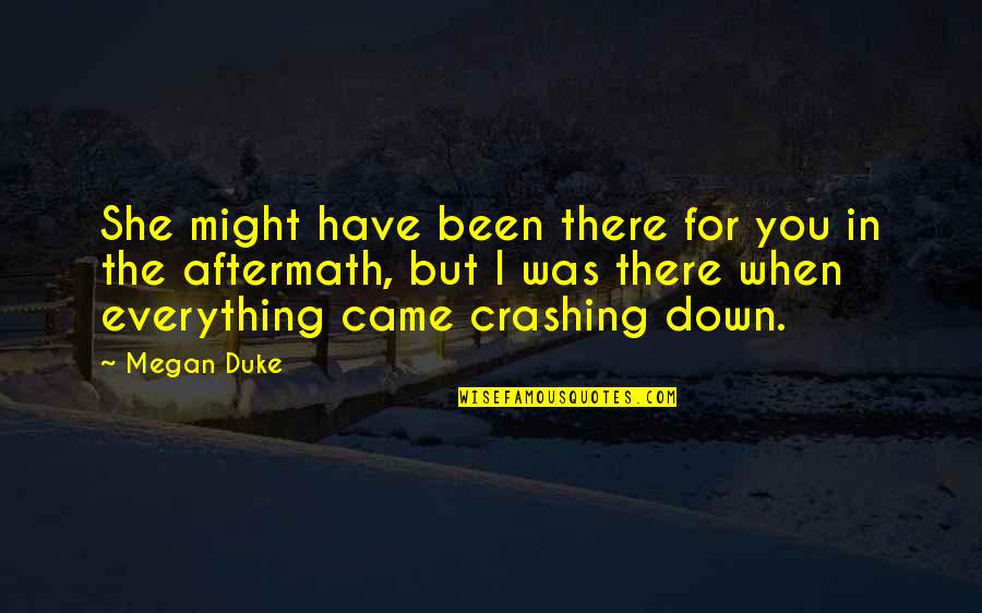 Loeuvre Du Quotes By Megan Duke: She might have been there for you in