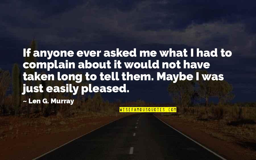 Lofiest Quotes By Len G. Murray: If anyone ever asked me what I had Lofiest Quotes By Len G. Murray: If anyone ever asked me what I had