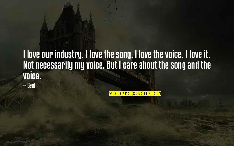 Lofland Air Quotes By Seal: I love our industry. I love the song.