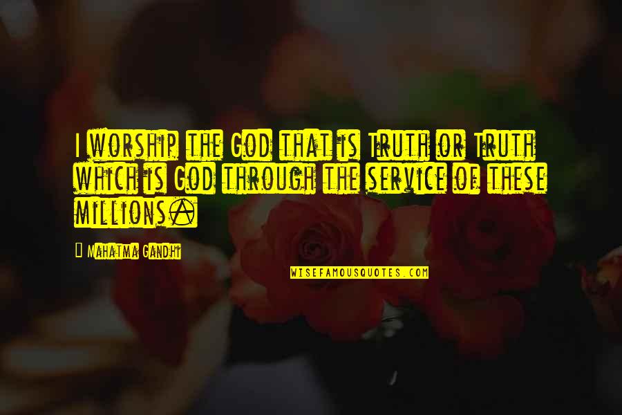 Lofland Nv Quotes By Mahatma Gandhi: I worship the God that is Truth or Lofland Nv Quotes By Mahatma Gandhi: I worship the God that is Truth or