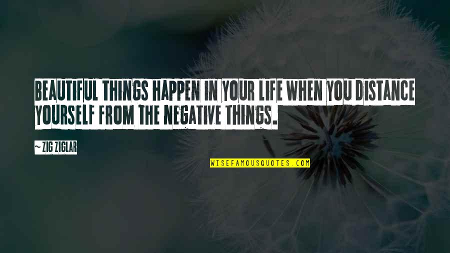 Lofted Barns Quotes By Zig Ziglar: Beautiful things happen in your life when you Lofted Barns Quotes By Zig Ziglar: Beautiful things happen in your life when you