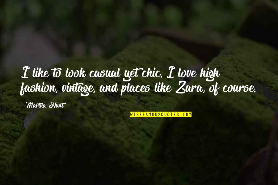 Lofted Bed Quotes By Martha Hunt: I like to look casual yet chic. I Lofted Bed Quotes By Martha Hunt: I like to look casual yet chic. I