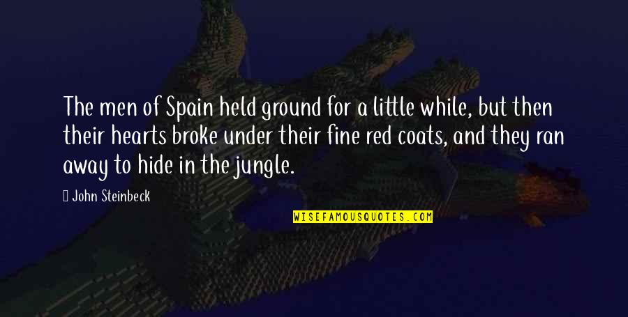 Loftily Antonyms Quotes By John Steinbeck: The men of Spain held ground for a