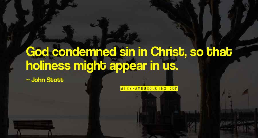 Lofty Goals Quotes By John Stott: God condemned sin in Christ, so that holiness